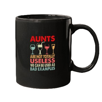 Discover Aunts Can Be Used As Bad Examples Funny Mugs