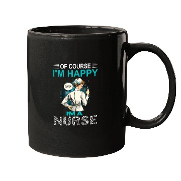 Discover Of Course I'm Happy I'm A Nurse Funny Nurse Mugs