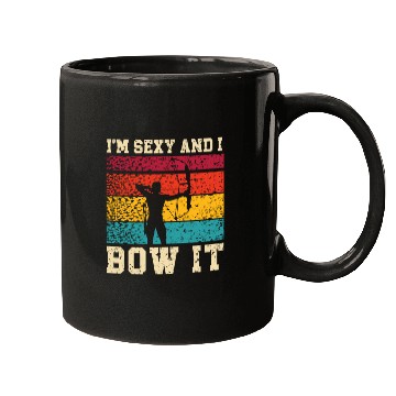 Discover I'm Sexy And I Bow It Archer Shoot Arrow Archery Mugs