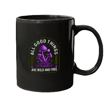 Discover Fungi Mugs, All Good Things Are Wild And Free,