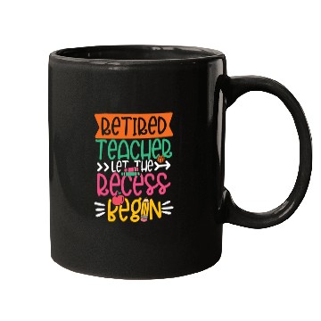 Discover RETIRED TEACHER LET THE RECESS BEGIN Mugs
