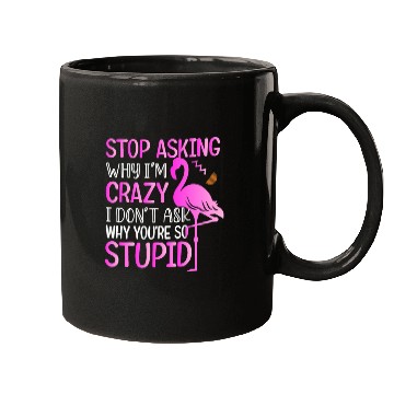 Discover Funny Flamingo Stop Asking Mugs