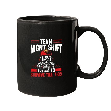 Discover Team Night Firefighter Survive till 7:05 Overnight Mugs
