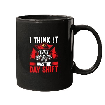 Discover Night Shift Fireman was the Day Shift Firefighter Mugs