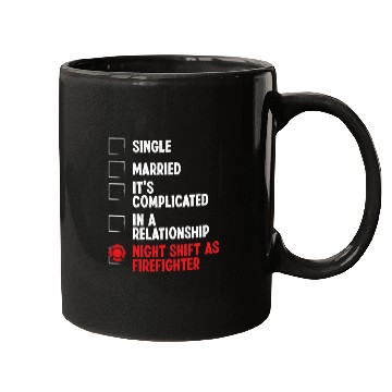 Discover Night Shift Fireman RelationshipStatus Firefighter Mugs