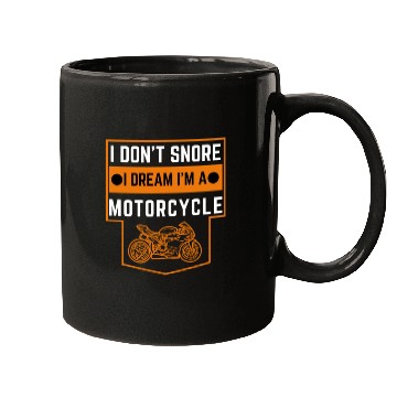 Discover Cute Funny I Don't Snore I Dream I'm A Motorcycle Mugs