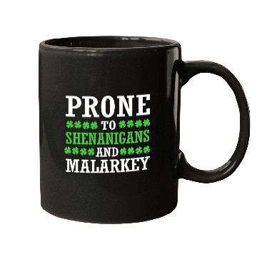 Discover St Patrick Day Prone To Shenanigans And Malarkey Mugs