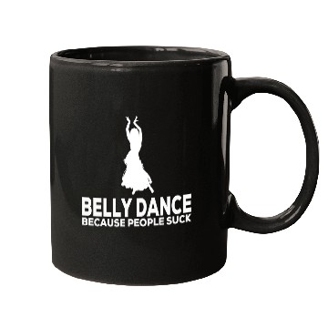 Discover Belly Dance Because People Suck Relaxed Fit Mugs