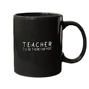 Discover Teacher I'Ll Be There For You Teacher Appreciation Mugs