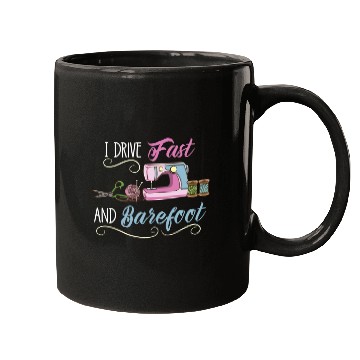 Discover I Drive Fast And Barefoot For Sewing Lover Mugs