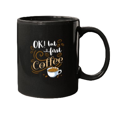 Discover Ok But First Coffee For Coffee Lover Mugs