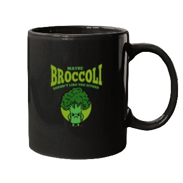 Discover Maybe Broccoli Doesn t Like You Either Mugs