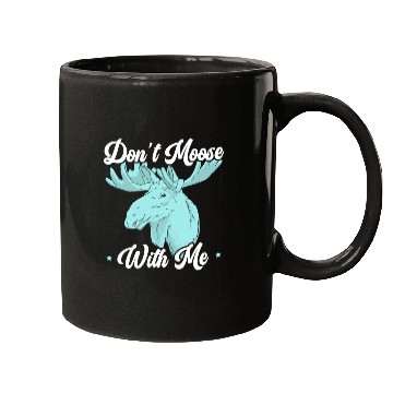Discover Don't Moose With Me Wildlife Animal Alces Elk Deer Mugs