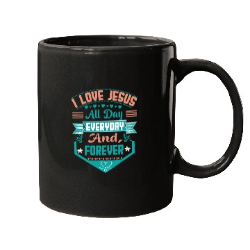 Discover i love jesus all day every day and forever Mugs