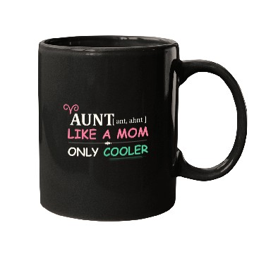 Discover Aunt - Like a Mom Only Cooler Mugs