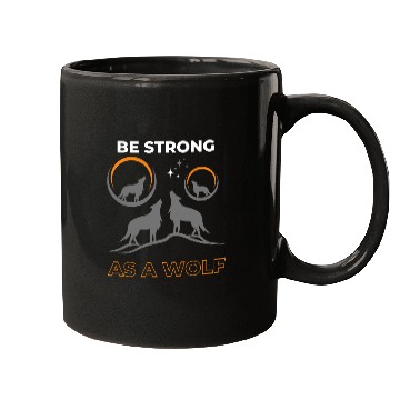 Discover Be Strong As A Wolf Mugs