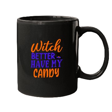 Discover Witch better have my candy Mugs