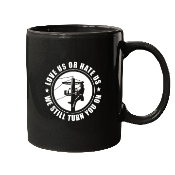 Discover Love Us or Hate Us We Still Turn You On, Lineman Mugs