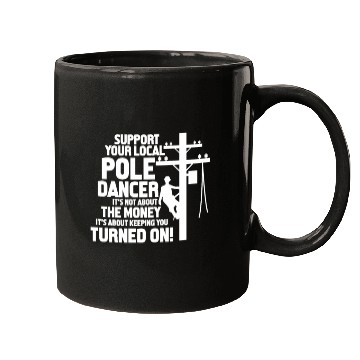 Discover Support Your Local Pole Dancer, Lineman Mugs
