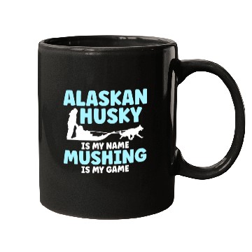 Discover Alaskan Husky Is My Name Mushing Is My Game Mugs