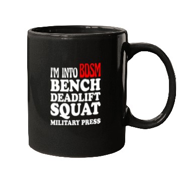 Discover Im Into BDSM Bench Squat Deadlift Military Press13 Mugs