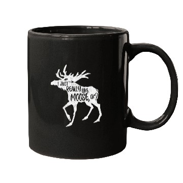 Discover I Just Really Like Moose Ok Funny Moose Lover Mugs