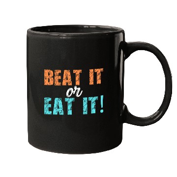 Discover BEAT IT or EAT IT! Mugs