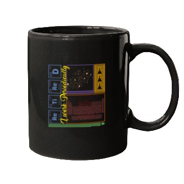 Discover Chemistry Mugs, I Work Periodically Retired Nerd