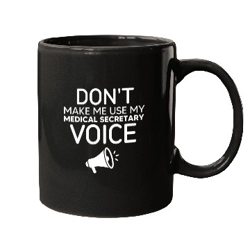 Discover Make Me Use My Medical Secretary Voice Mugs