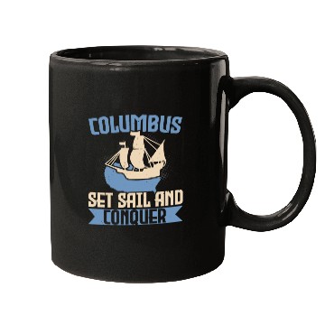 Discover Columbus Set Sail And Conquer Ship Columbus Day Mugs