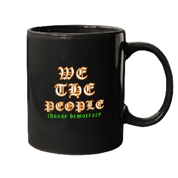 Discover WE THE PEOPLE chose democracy Mugs