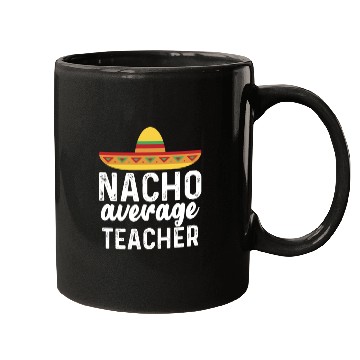 Discover Nacho Average Teacher Mexican Hat Mugs