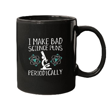 Discover I Make Bad Science Puns Periodically Mugs