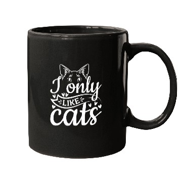 Discover Cat Lover Cat Owner I Only Like Cats Mugs