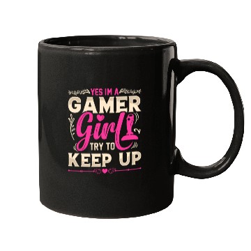 Discover Im A Gamer Girl try to keep up Mugs
