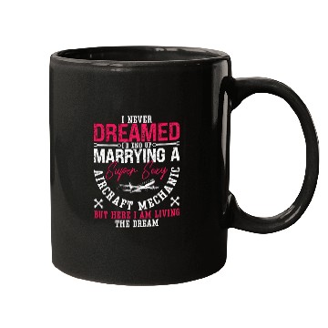 Discover Aircraft Mechanic I Never Dreamed Marrying Plane Mugs