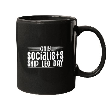 Discover Only Socialists Skip Leg Day 4 Mugs