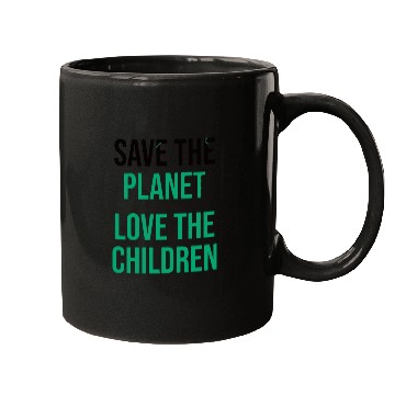 Discover Save The Planet Love The Children Mugs