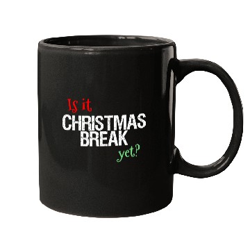 Discover Fun Christmas Teacher Is It Christmas Break Yet Ho Mugs