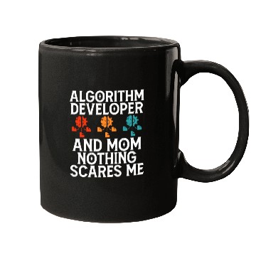 Discover Algorithm Developer and Mom Nothing Scares Me Mugs