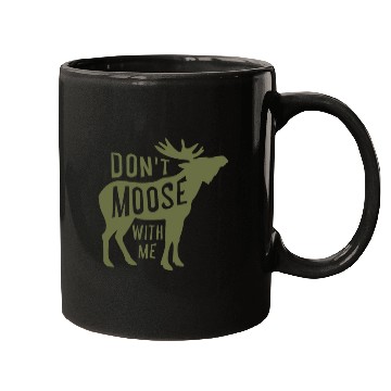 Discover Dont Moose With Me Mugs