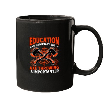 Discover Education is important but Axe Throwing is Mugs