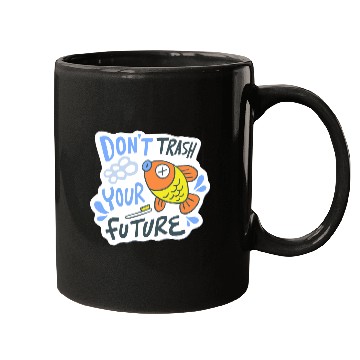 Discover don't trash your future Mugs