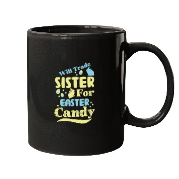 Discover Will Trade Sister For Easter Candy Mugs