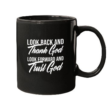Discover Look back and thank God look forward and trust God Mugs