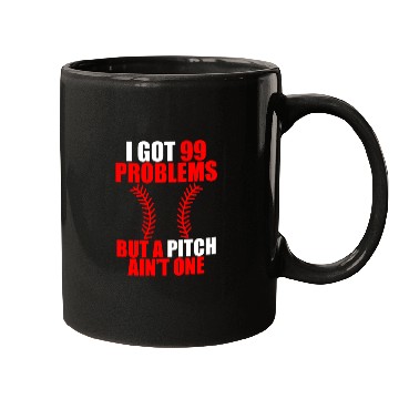 Discover I Got 99 Problems But A Pitch Ain't One Mugs