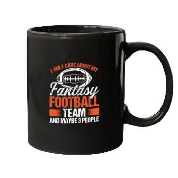 Discover I only care about my Fantasy Football Team Mugs