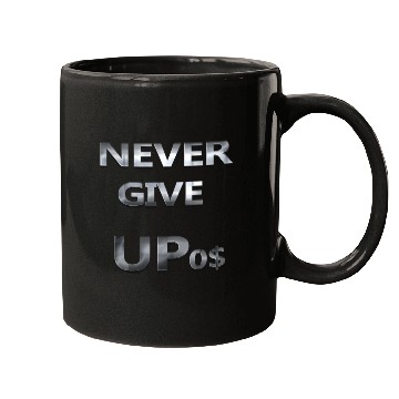 Discover NEVER GIVE UP 0$ Mugs