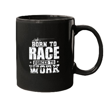 Discover Born to Race Forced to Work Go Kart Race Mugs