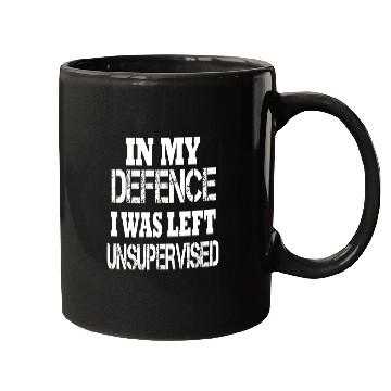 Discover In My Defence I Was Left Unsupervised Mugs